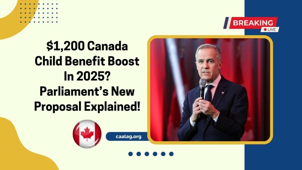 $1,200 Canada Child Benefit Boost In 2025? Parliament’s New Proposal Explained!