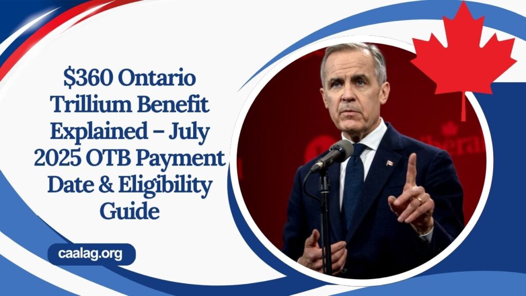 $360 Ontario Trillium Benefit Explained – July 2025 OTB Payment Date & Eligibility Guide