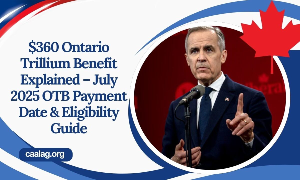 $360 Ontario Trillium Benefit Explained – July 2025 OTB Payment Date & Eligibility Guide