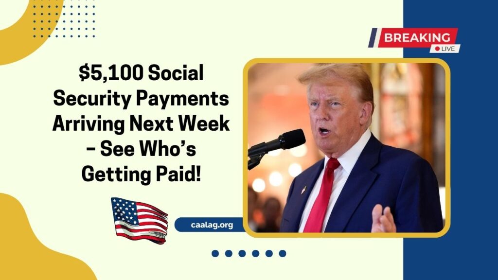 $5,100 Social Security Payments Arriving Next Week – See Who’s Getting Paid!
