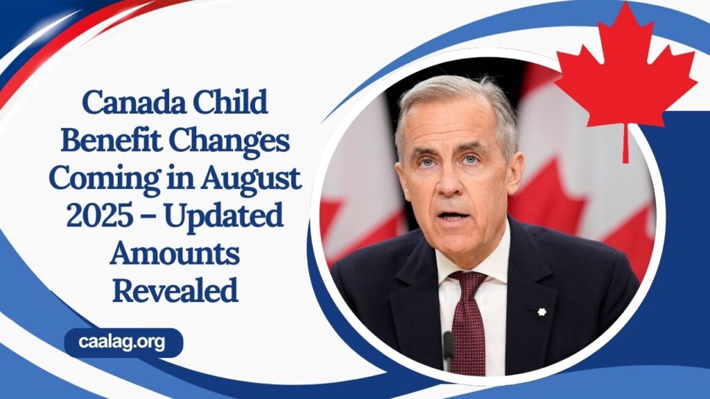 Canada Child Benefit Changes Coming in August 2025 – Updated Amounts Revealed