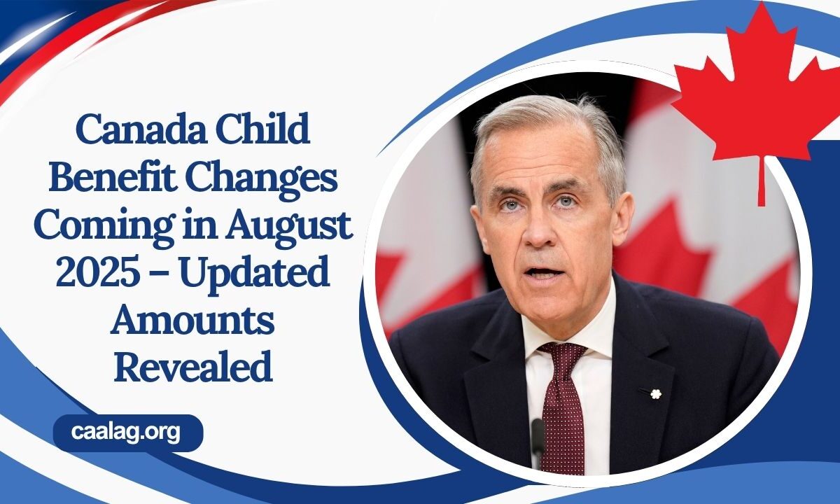 Canada Child Benefit Changes Coming in August 2025 – Updated Amounts Revealed
