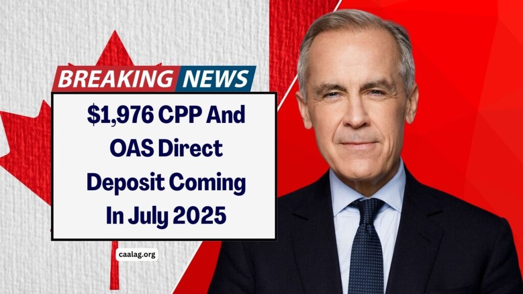$1,976 CPP And OAS Direct Deposit Coming In July 2025 – Check Eligibility And Payment Schedule Now