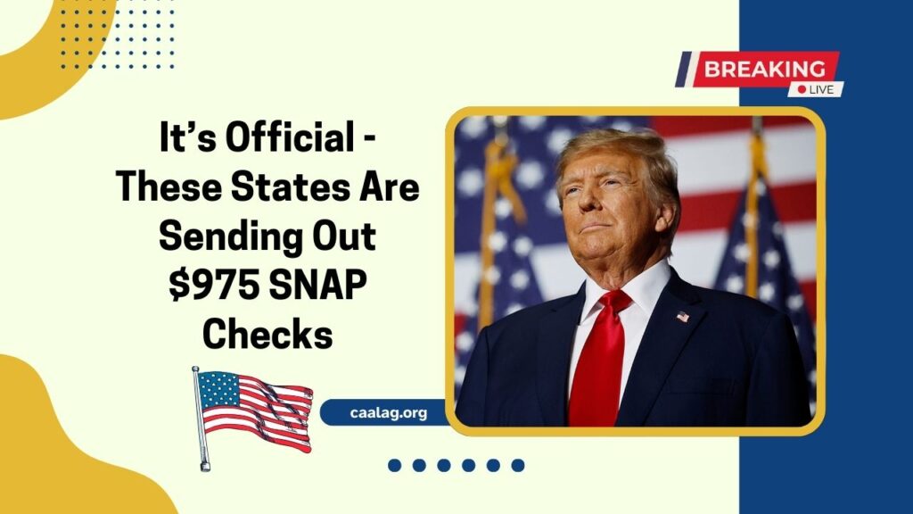 It’s Official - These States Are Sending Out $975 SNAP Checks – Are You On The List?