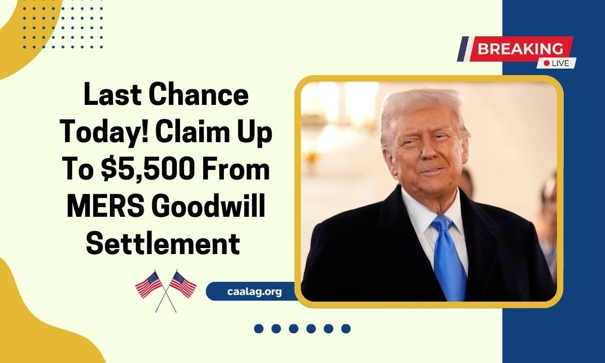Last Chance Today! Claim Up To $5,500 From MERS Goodwill Settlement 