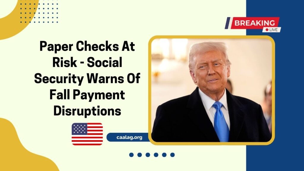 Paper Checks At Risk - Social Security Warns Of Fall Payment Disruptions